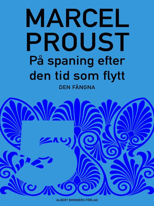 Titeldetaljer för På spaning efter den tid som flytt. D 5, Den fångna av Marcel Proust - Tillgänglig